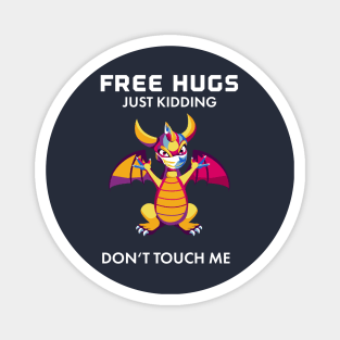 Free Baby Dragon Hugs - Just Kidding - Don't Touch Me! Magnet